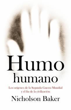 Humo Humano "Los Orígenes de la Segunda Guerra Mundial y el Fin de la Civiliz". Los Orígenes de la Segunda Guerra Mundial y el Fin de la Civiliz