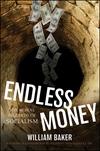 Endless Money: The Moral Hazards Of Socialism