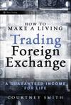 How To Make a Living Trading Foreign Exchange: a Guaranteed Income For Life