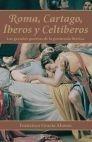 Roma, Cártago, Íberos y Celtíberos "Las Grandes Guerras de la Península Ibérica"