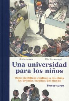 Una Universidad para los Niños 3 "Ocho Científicos Explican a los Niños los Grandes Enigmas del Mu"