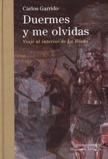 Duermes y Me Olvidas "Viaje al Interior de la Ilíada"