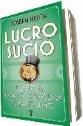 Lucro Sucio "Economía para los que Odian el Capitalismo". Economía para los que Odian el Capitalismo Lucro Sucio "Economía para los que Odian el Capitalismo". Economía para los que Odian el Capitalismo
