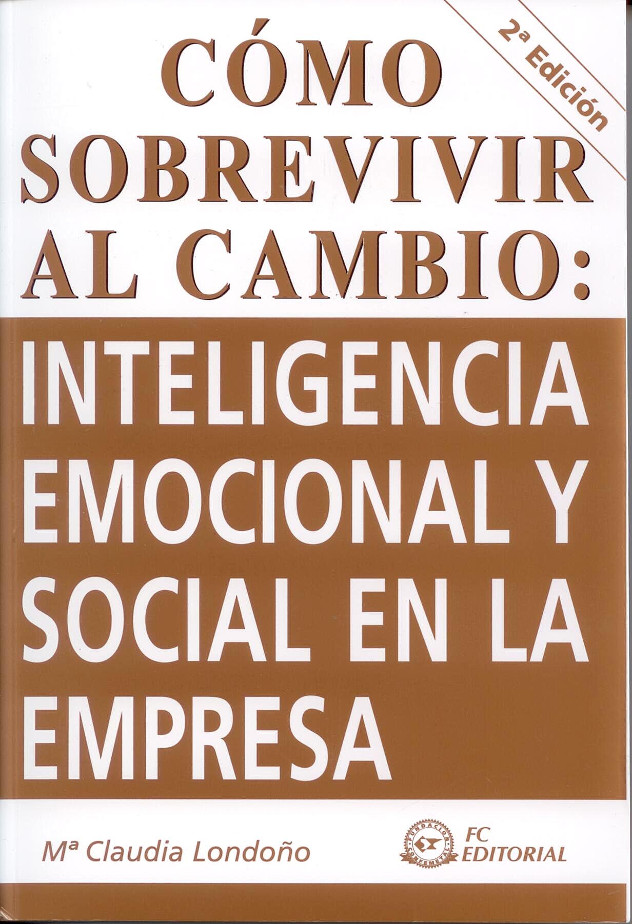 Como Sobrevivir al Cambio. Inteligencia Emocional y Social en la Empresa