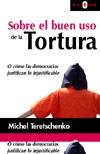 Sobre el Buen Uso de la Tortura "O como las Democracias Justifican lo Injustificable". O como las Democracias Justifican lo Injustificable