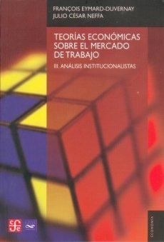 Teorias economicas sobre el mercado de trabajo Vol.III "Análisis institucionalistas"