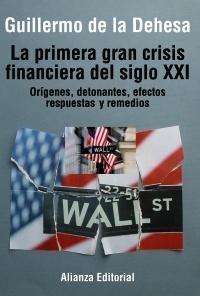 La Primera Gran Crisis Financiera del Siglo XXI. "Orígenes, Detonantes, Efectos, Respuestas y Remedios"