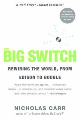 Big Switch "Rewiring The World From "Edison" To "Google"". Rewiring The World From "Edison" To "Google"