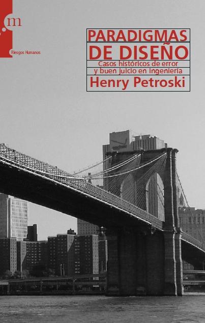 Paradigmas de Diseño "Casos Históricos de Error y Buen Juicio en Ingeniería". Casos Históricos de Error y Buen Juicio en Ingeniería