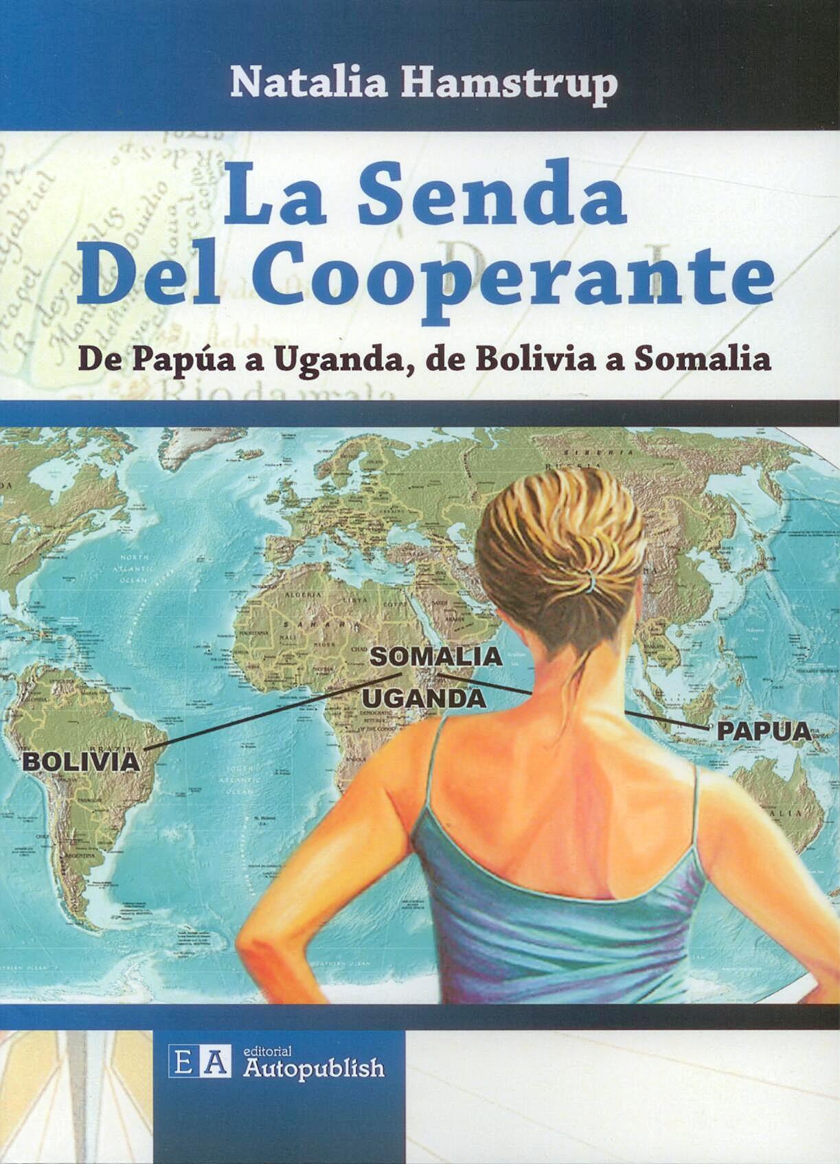 La Senda del Cooperante "De Papua a Uganda, de Bolivia a Somalia"