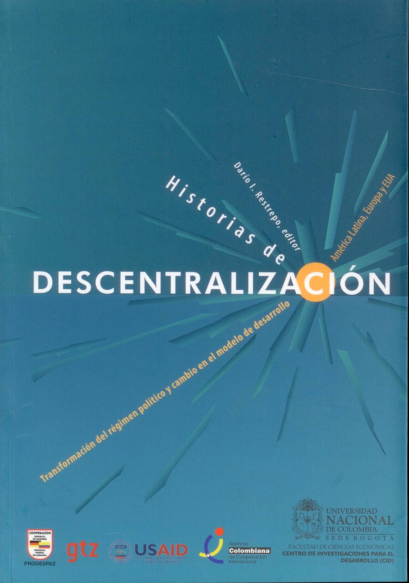 Historias de Descentralizacion "Transformacion del Regimen Politico y Cambio en el Modelo de Des"