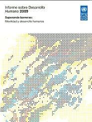 Informe sobre el Desarrollo Humano 2009 "Superando Barreras. Movilidad y Desarrollo Humanos". Superando Barreras. Movilidad y Desarrollo Humanos