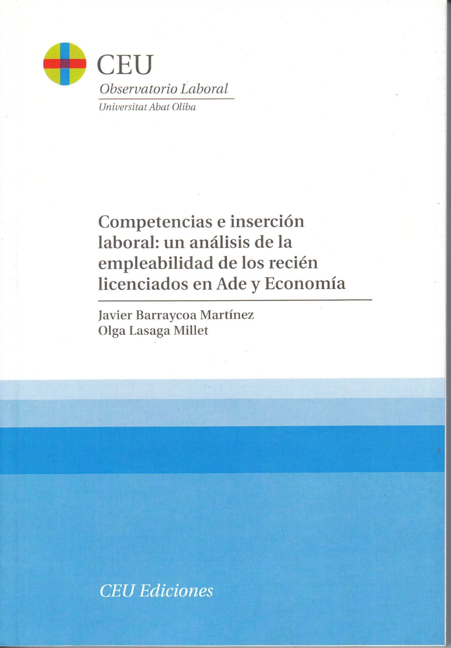 Competencias e Insercion Laboral.Un Analisis de la Empleabilidad de los Recien Licenciados en Ade y Econ