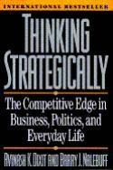 Thinking Strategically "The Competitive Edge in Business, Politics, and Everyday Life"