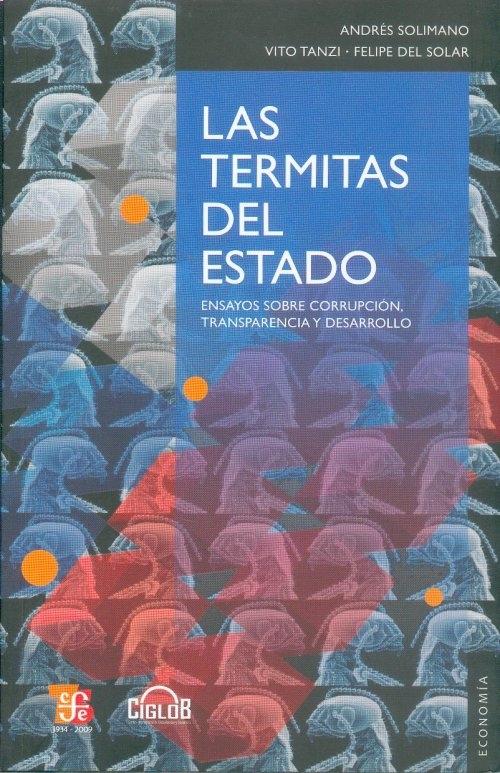 Las Termitas del Estado "Ensayos sobre Corrupcion, Transparencia y Desarrollo"