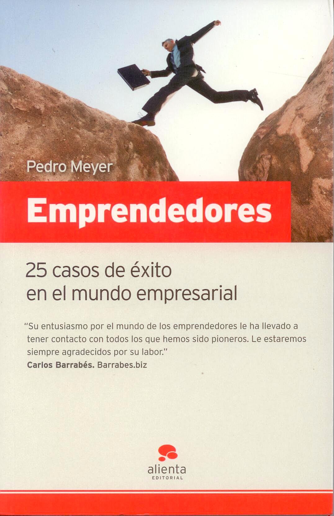 Emprendedores "25 Casos de Éxito en el Mundo Empresarial". 25 Casos de Éxito en el Mundo Empresarial