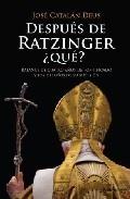 Después de Ratzinger ¿Qué?