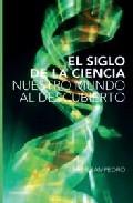 El Siglo de la Ciencia "Nuestro Mundo al Descubierto"