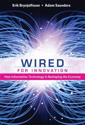 Wired For Innovation "How Information Technology Is Reshaping The Economy"