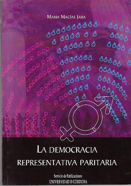 La Democracia Representativa y Paritaria "Algunas Cuestiones en Torno a la lo 3/2007, de 22 de Marzo". Algunas Cuestiones en Torno a la lo 3/2007, de 22 de Marzo