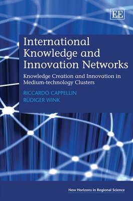 International Knowledge And Innovation Networks "Knowledge Creation And Innovation In Medium-Technology Clusters"