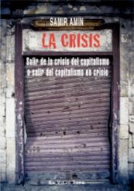 La Crisis Salir de la Crisis del Capitalismo o Salir del Capitalismo en Crisis