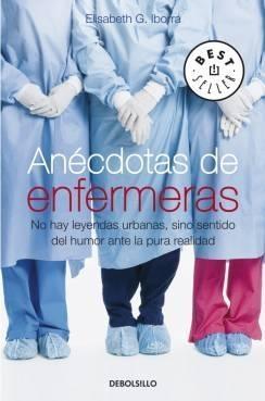 Anecdotas de Enfermeras "No Hay Leyendas Urbanas, sino Sentido del Humor ante la Pura..."