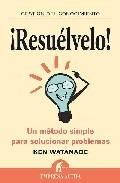 Resuelvelo "Un Metodo Simple para Solucionar Problemas". Un Metodo Simple para Solucionar Problemas