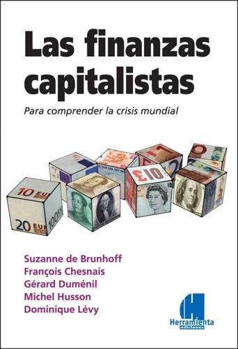 Las Finanzas Capitalistas "Para Comprender la Crisis Mundial". Para Comprender la Crisis Mundial