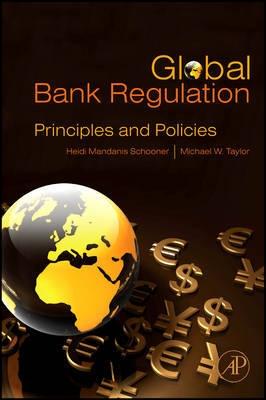 Global Bank Regulation "Principles And Policies". Principles And Policies