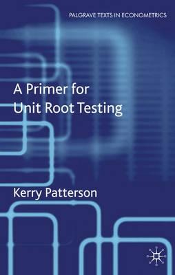 A Primer For Unit Root Testing