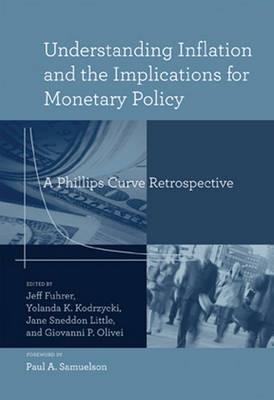 Understanding Inflation And The Implications For Monetary Policy "A Phillips Curve Retrospective"
