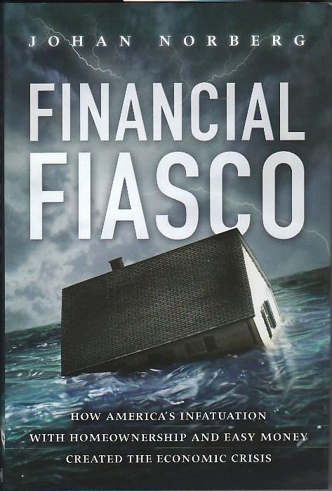 Financial Fiasco "How America'S Infatuation With Home Ownership And Easy Money Cre"