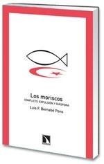 Los Moriscos "Conflicto, Expulsión y Diáspora"