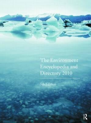 The Environment Encyclopedia And Directory 2010