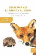 Érase una Vez el Zorro y el Erizo "Las Humanidades y la Ciencia en el Tercer Milenio"