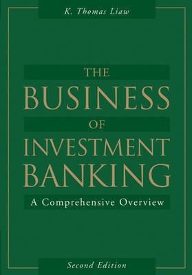 The Business Of Investment Banking: a Comprehensive Overview