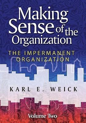 Making Sense Of The Organization Vol.II "The Impermanent Organization"