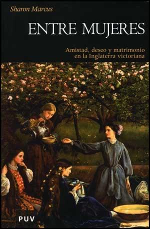 Entre Mujeres Amistad Deseo y Matrimonio en la Inglaterra Victoriana