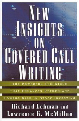 New Insights On Covered Call Writing "The Powerful Technique That Enhances Return And Lowers Risk In S"
