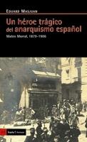 Un Héroe Trágico del Anarquismo Español