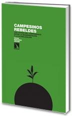 Campesinos Rebeldes "Las Luchas del Campesinado Entre la Modernizacion y la Globaliza"