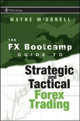 The Fx Bootcamp Guide To Strategic And Tactical Forex Trading