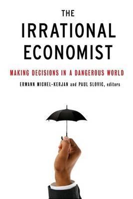 The Irrational Economist "Making Decisions In a Dangerous World". Making Decisions In a Dangerous World