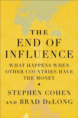 The End Of Influence "What Happens When Other Countries Have The Money". What Happens When Other Countries Have The Money