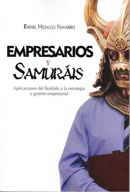 Empresarios y Samurais. "Aplicaciones del Bushido a la Estrategia y Gestion Empresarial"