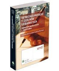 Derecho Privado y Gestion Urbanistica "Aspectos Sustantivos y Registrales"