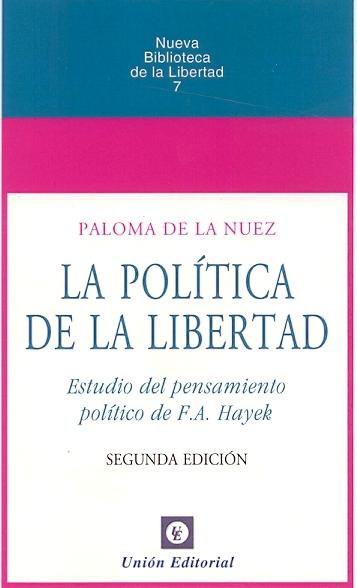 La Politica de la Libertad "Estudio del Pensamiento Politico de F. A. Hayek"