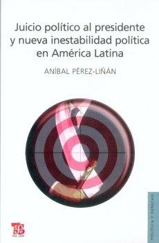 Juicio Politico al Presidente y Nueva Inestabilidad Politica en America Latina