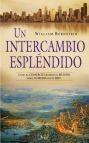 Un Intercambio Espléndido "Cómo el Comercio Modeló el Mundo desde Sumeria hasta Hoy". Cómo el Comercio Modeló el Mundo desde Sumeria hasta Hoy